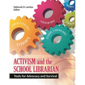 Activism and the School Librarian: Tools for Advocacy and Survival