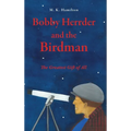 Bobby Herrder and the Birdman Bobby Herrder y El Hombre Pajaro: The Greatest Gift of All El Regalo Mas Grande de Todos