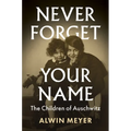 Never Forget Your Name: The Children of Auschwitz