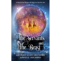 The Servants and the Beast: In which the ones who saw it all tell the true tale of the Beast