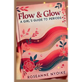 Flow & Glow: A Girl's Guide to Periods