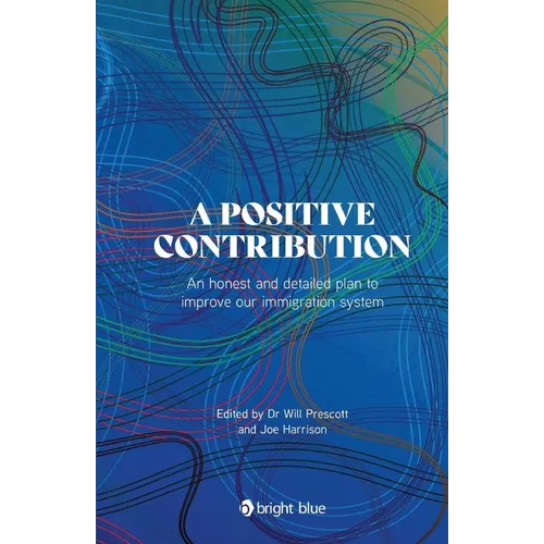 A positive contribution: An honest and detailed plan to improve our immigration system