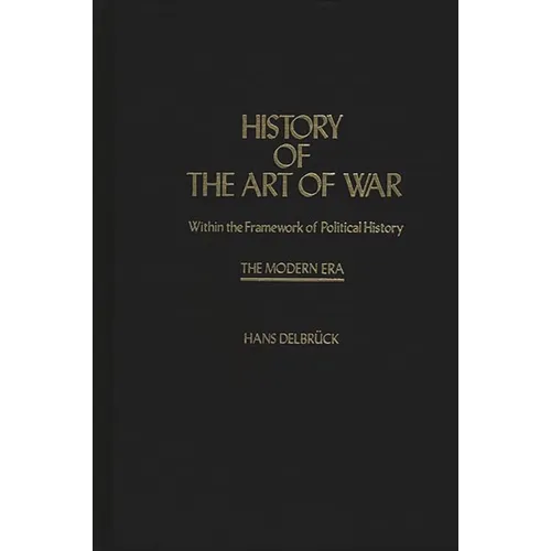 History of the Art of War Within the Framework of Political History: The Modern Era