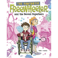 The Fantastic Freewheeler and the Second Superhero: A Graphic Novel