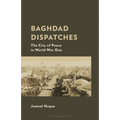 Baghdad Dispatches: The City of Peace in World War One
