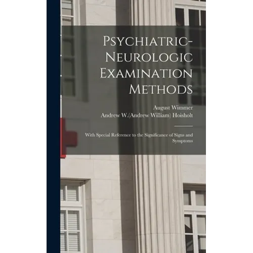 Psychiatric-neurologic Examination Methods: With Special Reference to the Significance of Signs and Symptoms