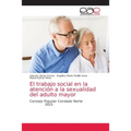 El trabajo social en la atención a la sexualidad del adulto mayor