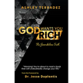 God Wants You Rich: The Scandalous Truth