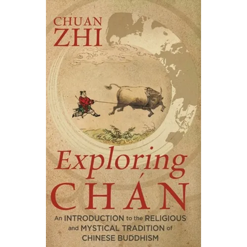 Exploring Chán: An Introduction to the Religious and Mystical Tradition of Chinese Buddhism
