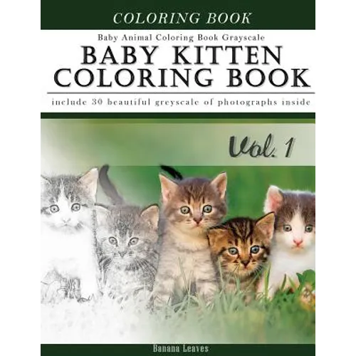 Baby Kitten Coloring Book Baby Animal Coloring Book Grayscale: Creativity and Mindfulness Sketch Greyscale Coloring Book for Adults and Grown ups