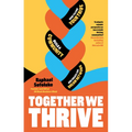 Together We Thrive: How to Find Your Tribe, Build a Community and Create the Dream Network
