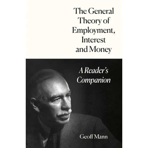 The General Theory of Employment, Interest and Money: A Reader's Companion