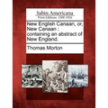 New English Canaan, Or, New Canaan: Containing an Abstract of New England.