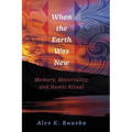 When the Earth Was New: Memory, Materiality, and Numic Ritual