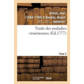 Traité Des Maladies Vénériennes. Tome 2