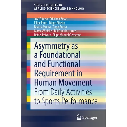 Asymmetry as a Foundational and Functional Requirement in Human Movement: From Daily Activities to Sports Performance