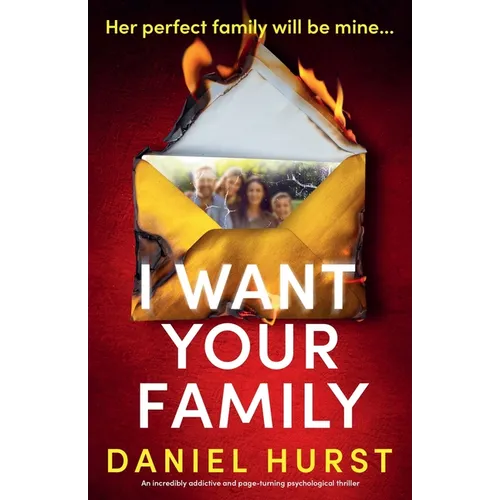 I Want Your Family: An incredibly addictive and page-turning psychological thriller