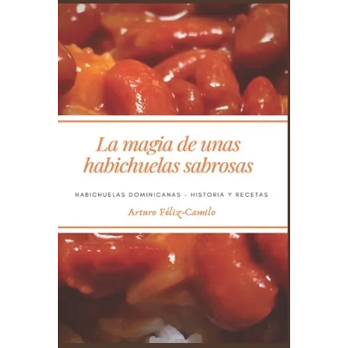 La Magia de Unas Habichuelas Sabrosas: Habichuelas Dominicanas - Historia y recetas