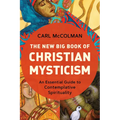 The New Big Book of Christian Mysticism: An Essential Guide to Contemplative Spirituality