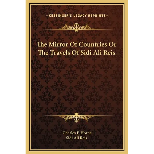 The Mirror Of Countries Or The Travels Of Sidi Ali Reis