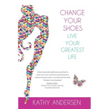 Change Your Shoes, Live Your Greatest Life