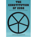 The Constitution of 2288: How Democratic Government Can Be Better