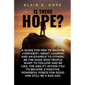 Is There Hope?: A Guide for Men to Become Confident, Great Leaders and an Example to Others. Be the Dude Who People Want to Follow and Be Like. the Ab