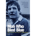 The Man Who Bled Blue: The Triumphs and Tragedy of Mike Lyons