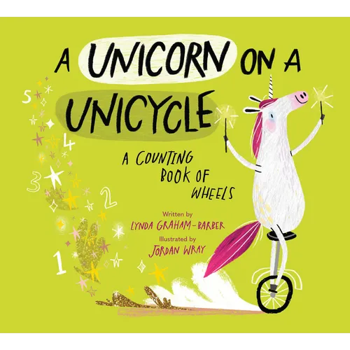 A Unicorn on a Unicycle: A Counting Book of Wheels