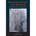Bioarchaeology and Behavior: The People of the Ancient Near East
