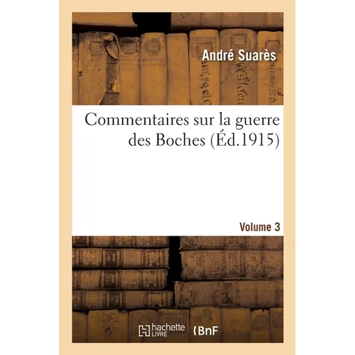 Commentaires sur la guerre des Boches. Volume 3