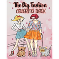 The big fashion coloring book: Fun Fashion and Fresh styles - Beauty Colouring Pages with Fabulous Designs and cute Girls (Fashion & Other Fun Colour