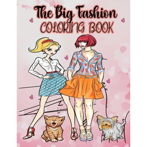 The big fashion coloring book: Fun Fashion and Fresh styles - Beauty Colouring Pages with Fabulous Designs and cute Girls (Fashion & Other Fun Colour