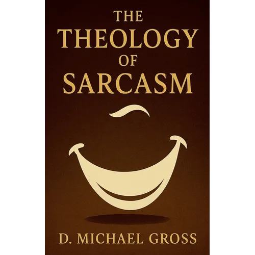 The Theology of Sarcasm