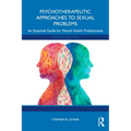 Psychotherapeutic Approaches to Sexual Problems: An Essential Guide for Mental Health Professionals