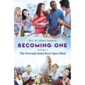 Becoming One: Volume 2 The Diversity Salad Bowl Open Mind