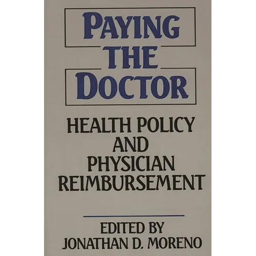 Paying the Doctor: Health Policy and Physician Reimbursement
