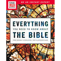 Time-Life Everything You Need to Know about the Bible: From Genesis to Revelation, Your Illustrated Guide