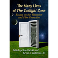 The Many Lives of the Twilight Zone: Essays on the Television and Film Franchise