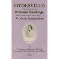Hydesville: The Story of the Rochester Knockings, which Proclaimed the Advent of Modern Spiritualism
