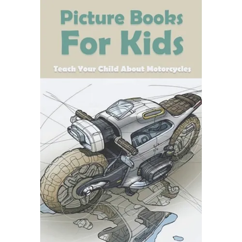 Picture Books For Kids: Teach Your Child About Motorcycles: Childrens Books About Motorcycles