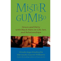 Mister Gumbo: Down and Dirty with Black Men on Life, Sex, and Relationships