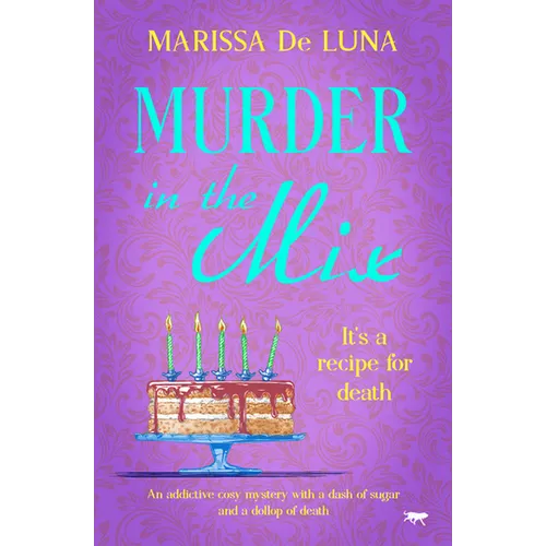 Murder in the Mix: An Addictive Cosy Mystery with a Dash of Sugar and a Dollop of Death
