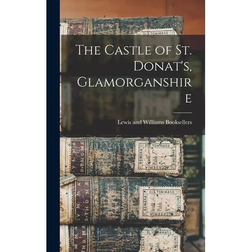 The Castle of St. Donat's, Glamorganshire