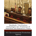 Handbook: Vitrification Technologies for Treatment of Hazardous and Radioactive Waste