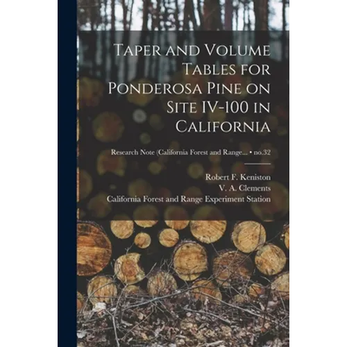 Taper and Volume Tables for Ponderosa Pine on Site IV-100 in California; no.32