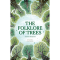 Folklore of Trees: The Fascinating Stories Behind Nature's Guardians