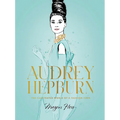 Audrey Hepburn: The Illustrated World of a Fashion Icon