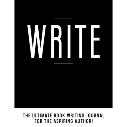 Write: The Ultimate Book Writing Journal