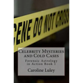 Celebrity Mysteries and Cold Cases: Forensic Astrology in Action Book 1